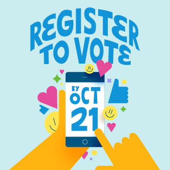 Register to vote by Oct. 21