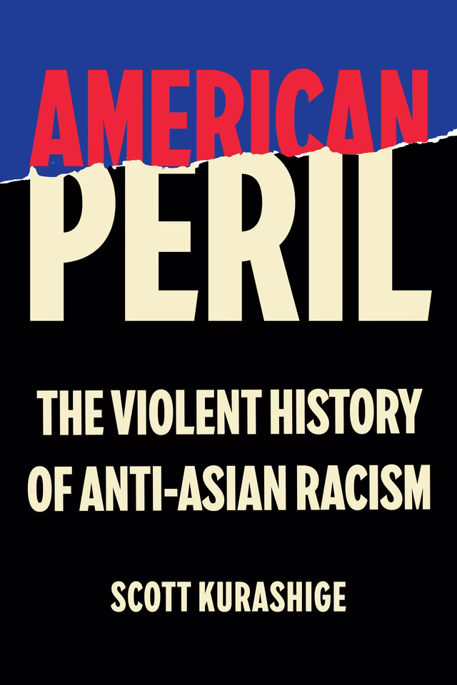 Book cover: “American Peril: The Violent History of Anti-Asian Racism”