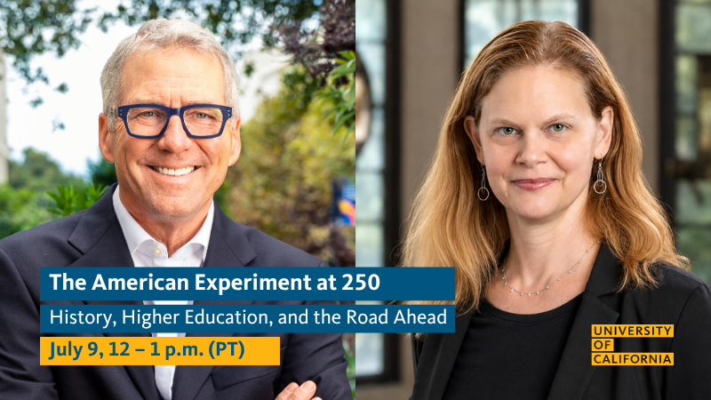 President Milliken and Beverly Gage headshots; The American Experiment at 250: History, Higher Education and the Road Ahead. July 9, 12-1 p.m. (PT).
